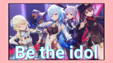 Be the idol