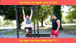 Thử thách đu người trên xà đơn mỗi giây nhận được $1, bạn chịu được mấy giây?