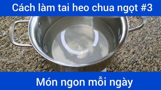 Làm tai heo chua ngọt p3