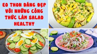 Eo Thon Dáng Đẹp Với Những Công Thức Làm Salad Healthy