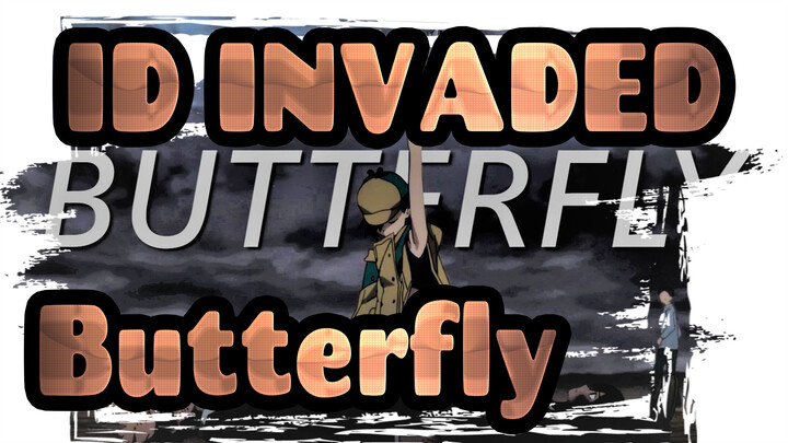 [ID:INVADED/MAD] Butterfly