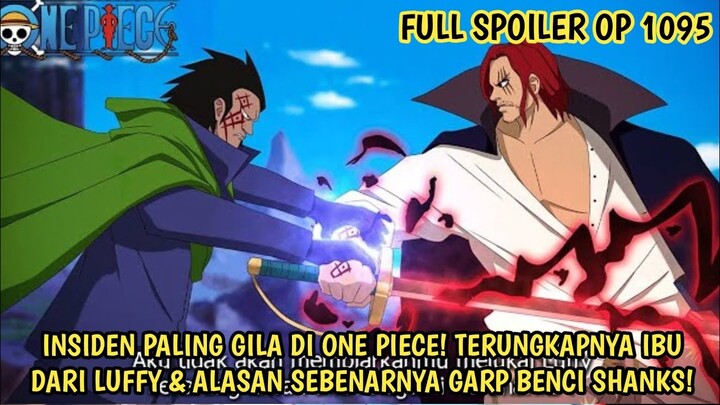 FULL SPOILER OP 1095 - GILA! SEMUA RAHASIA DIBONGKAR DI GOD VALLEY! IBU LUFFY & DRAGON ADA DI SANA!
