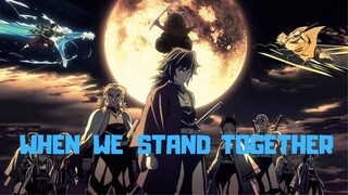 [ AMV ] Kimetsu no Yaiba: Demon Slayer - When We Stand Together