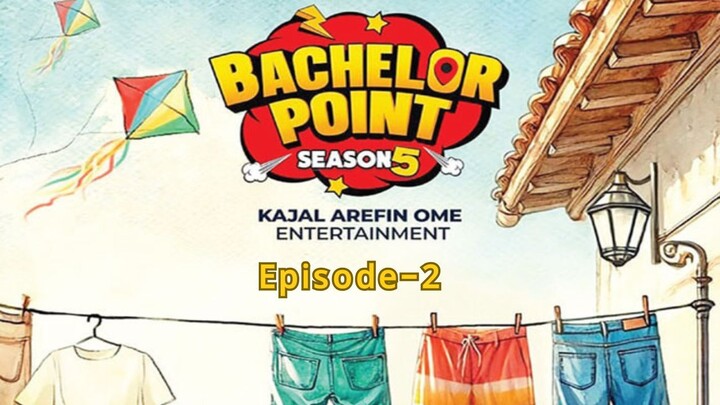 Bachlor Point | Season- 5| EP 02