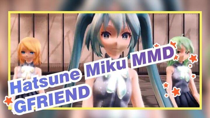 Hatsune Miku MMD
GFRIEND