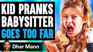 KID PRANKS Babysitter GOES TOO FAR Ft. @HannahStocking and @AdamW  | Dhar Mann