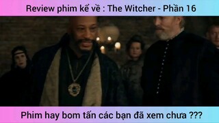 Review phim kể về : The Witcher - Phần 16