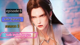 Jade dynasty S3 eps 6 sub indo
