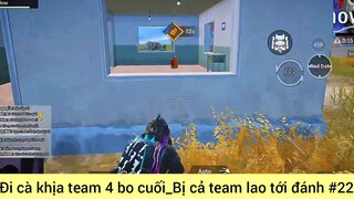 đi cà khịa team 4 bo cuối #22