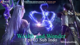 Wealth and Wonder Eps 03 Sub Indo
