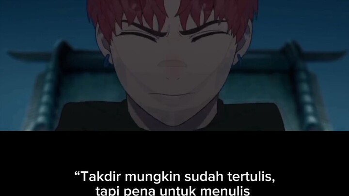 “Takdir mungkin sudah tertulis, tapi pena untuk menulis ulangnya ada di tanganmu sendiri.”