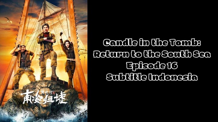 Candle in the Tomb: Return to the South Sea Episode 16 Subtitle Indonesia