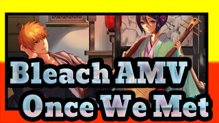 [Bleach AMV] Once We Met, We Have Bonds Forever / Moving