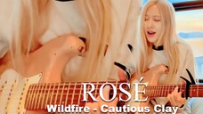 太美了吧!ROSÉ最新翻唱《Wildfire-cautious clay》