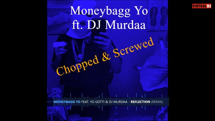 Moneybagg Yo ft. DJ Murdaa - Reflection (Chopped & Screwed)