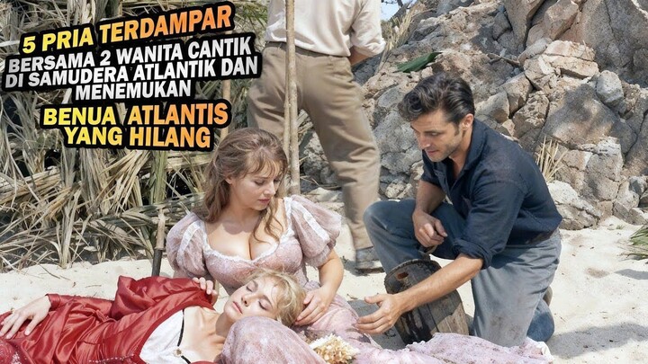 TERDAMPAR BERSAMA 2 WANITA CANTIK DI SAMUDERA ATLANTIK DAN MENEMUKAN BENUA ATLAN