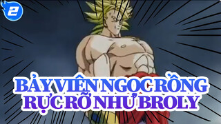 [Bảy Viên Ngọc Rồng MAD] Rực rỡ như Broly_2