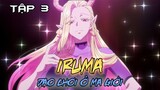 Iruma Dạo Chơi Ở Ma Giới | Iruma SS3 | Tập 3