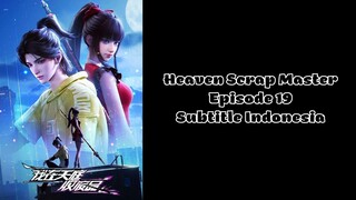 Heaven Scrap Master Episode 19 Subtitle Indonesia