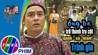 Ông Ba trở thành trụ cột, ''gánh'' cả ''team'' Trịnh gia | NGHIỆP SINH TỬ - PHẦN 4 | Tập 55