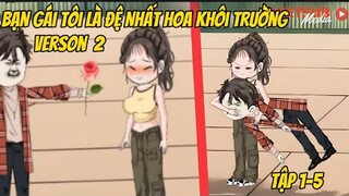 Tập 1-5 | Bạn Gái Tôi Là Đệ Nhất Hoa Khôi