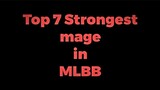 TOP 7 STRONGEST MAGE IN MLBB