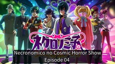 Necronomico no Cosmic Horror Show EP 04