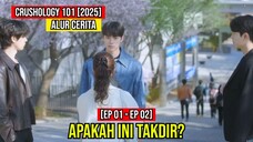 ALUR CERITA CRUSHOLOGY 101 | 2025 | APAKAH INI TAKDIR | EP01 - EP02