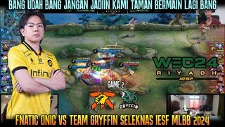 KIBOY PAKE CHIP, MENIT 2 LAWAN HAMPIR RATA😭| GAME 2 FNATIC ONIC VS TEAM GRYFFIN SELEKNAS IESF 2024