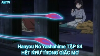 Hanyou No Yashahime TẬP 84-HỆT NHƯ TRONG GIẤC MƠ