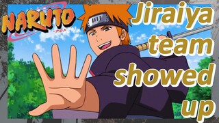 Jiraiya team showed up