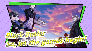 [Black Butler|Epic/Super handsome/Beat-Synced/Seamless]Mix of S1/2/3 and OVA/Let the games begin!