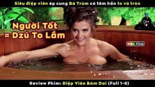 máy dập Bến Tre ép cung Bà Trùm có tâm hồn to và tròn - review phim Điệp Viên Bám Dai (Full 1-3)