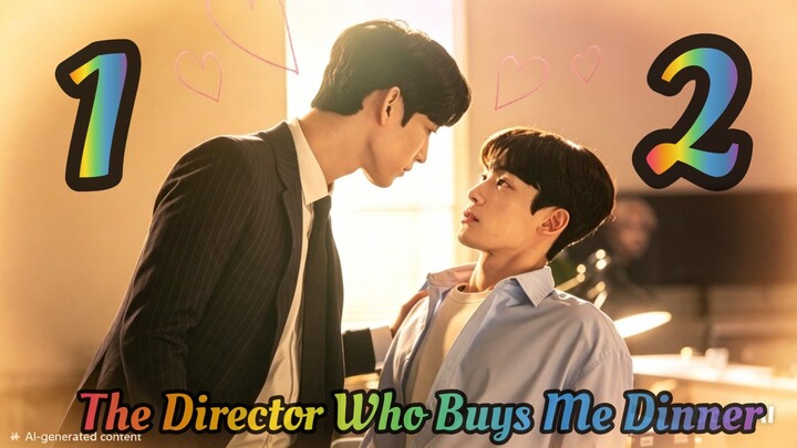 The Director Who Buys Me Dinner (2022) EP1 & EP2 English SUB