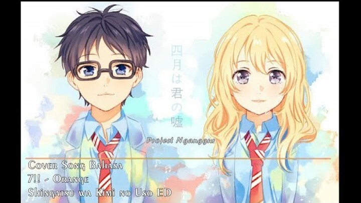 [Shigatsu wa Kimi no Uso ED] ORANGE - 7!! BAHASA
