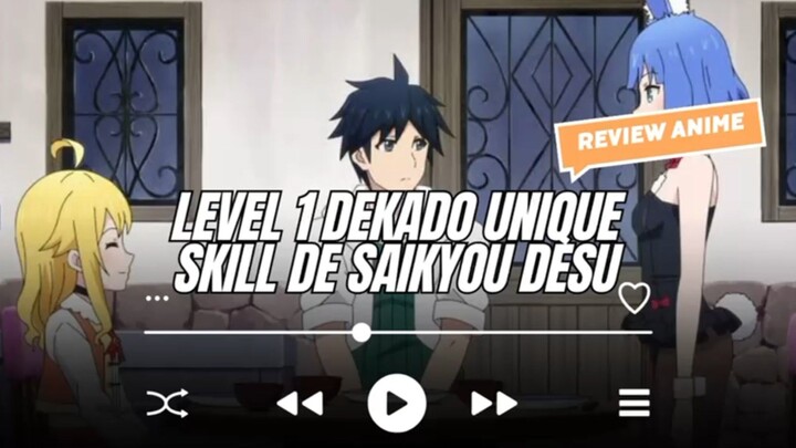 Level 1 Dekado Unique Skill De Saikyou Desu