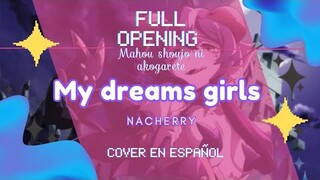 Mahou Shoujo ni akogarete | opening full | My dream girls | cover español | @nani_18 @fanymarch