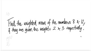 prob stat: Find the weighted mean of the numbers 8 &12, if they are ...