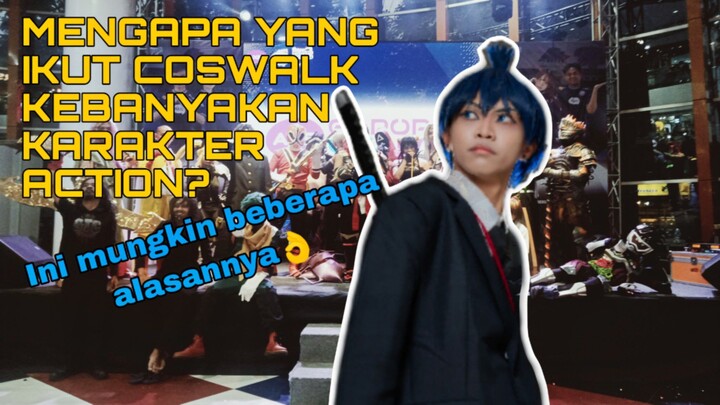 MENGAPA YANG IKUTAN COSWALK KEBANYAK KARAKTER ACTION?? #JPOPENT