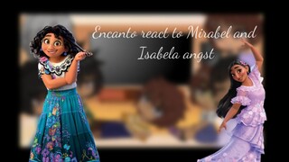 Encanto react to Mirabel and some Isabela angst