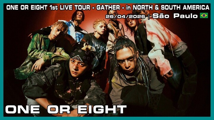 ONE OR EIGHT - ONE OR EIGHT 1st LIVE TOUR - GATHER - in NORTH & SOUTH AMERICA - 26/04/2026