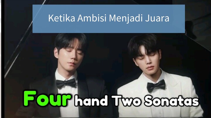 Four Hand Two Sonatas | Ketika Ambisi Menjadi Juara