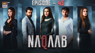 Naqaab episode 45 Pakistani drama ary digital 1 may