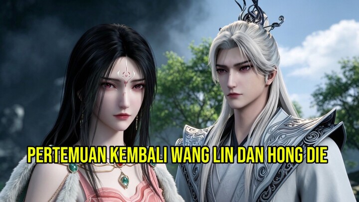 Pertemuan Kembali: Wang Lin dan Hong Die [ Renegade Immortal]