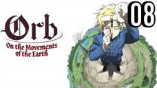 Orb: On the Movements of the Earth Episode 8