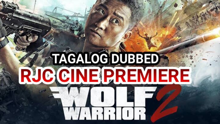 WOLF WARRIOR 2 TAGALOG DUBBED