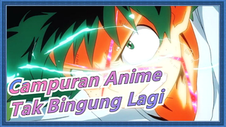 [Campuran Anime] [AMV] Tak Bingung Lagi! [One Punch Man/Mob Psycho 100/My Hero Academia]