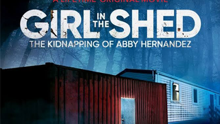 Girl in the Shed: The Kidnapping of Abby Hernandez