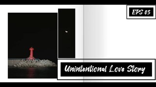 Unintentional Love Story EPS 03 || SUB INDO