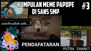 Kumpulan MEME PAPOPE di SANS SMP S4 !! Part 3